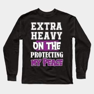 Extra Heavy On The Protecting My Peace Funny Sarcasm Retro Vintage Long Sleeve T-Shirt